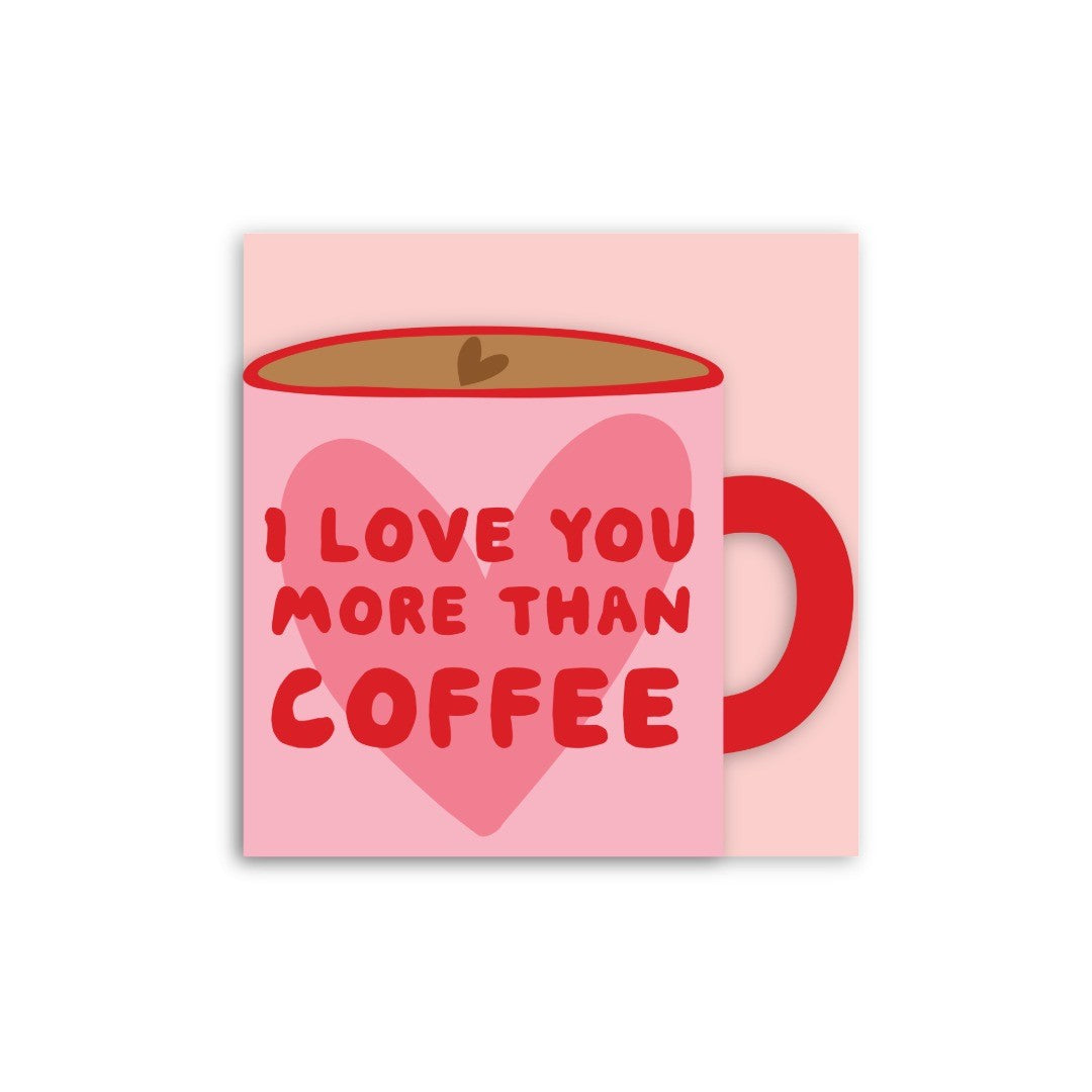 GC316-In Real Life-Love You More Than Coffee-Card-Cup Of Joy