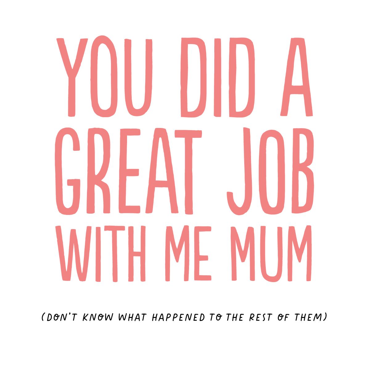 BC2585-Buddy Fernandez-Great Job Mum-Card-Square Originals
