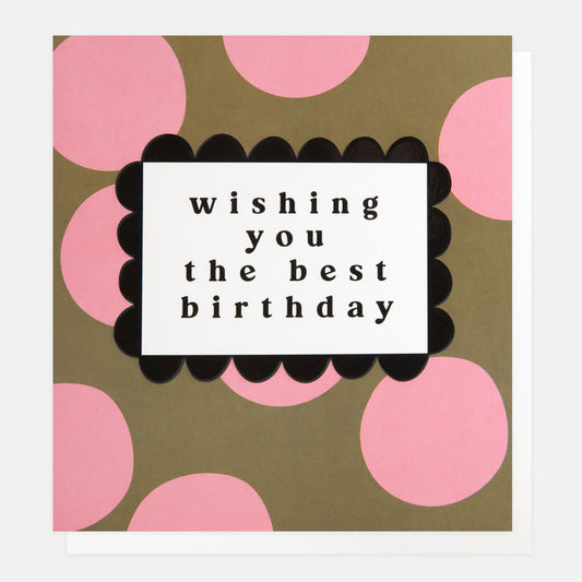 LOT004-Caroline G-Wishing You The Best Birthday Pink/Khaki Polka Dot-Card-Lots Of Love