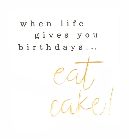 LVL008-Caroline G-When Life Gives You Birthdays...Eat Cake! Gold Script-Card-