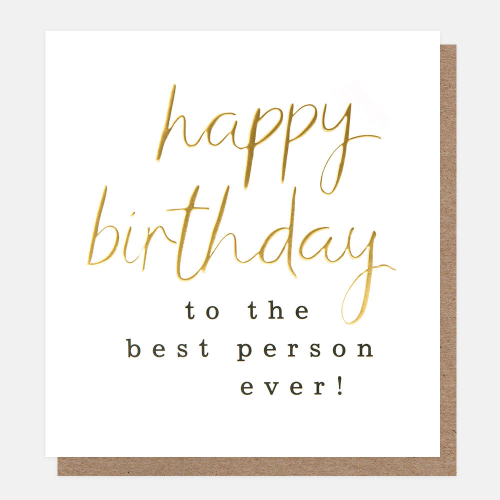 LVL016-Caroline G-Happy Birthday To The Best Person Ever! Gold Script-Card-Lovely Lettering