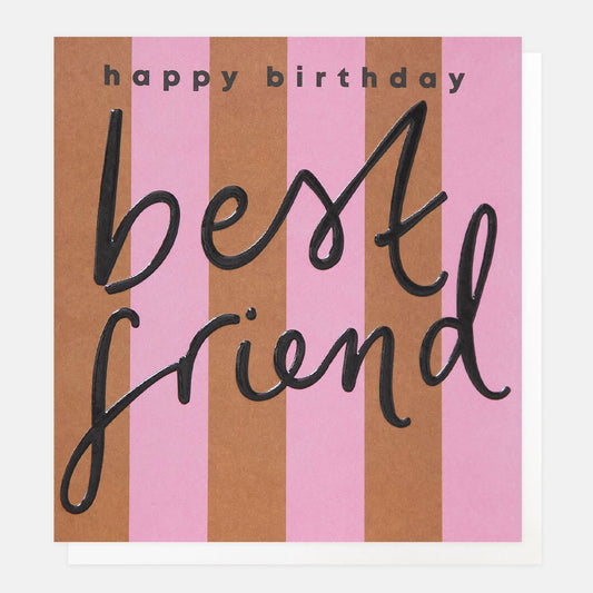 SIP011-Caroline G-Happy Birthday Best Friend Pink And Brown Stripe-Card-Stripe