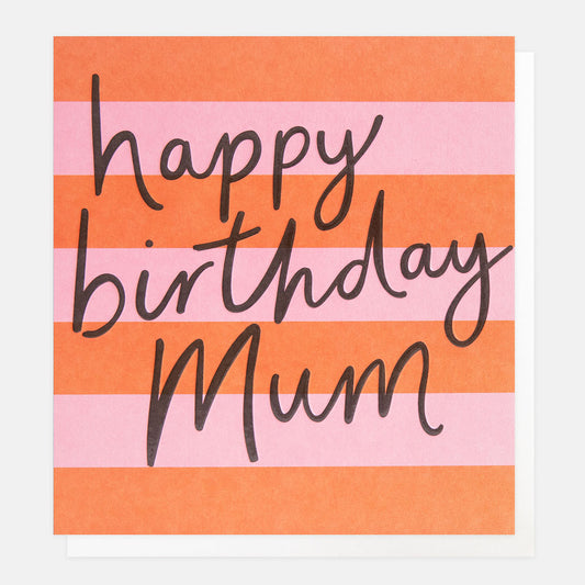 SIP017-Caroline G-Happy Birthday Mum Orange And Pink Stripe-Card-Stripe