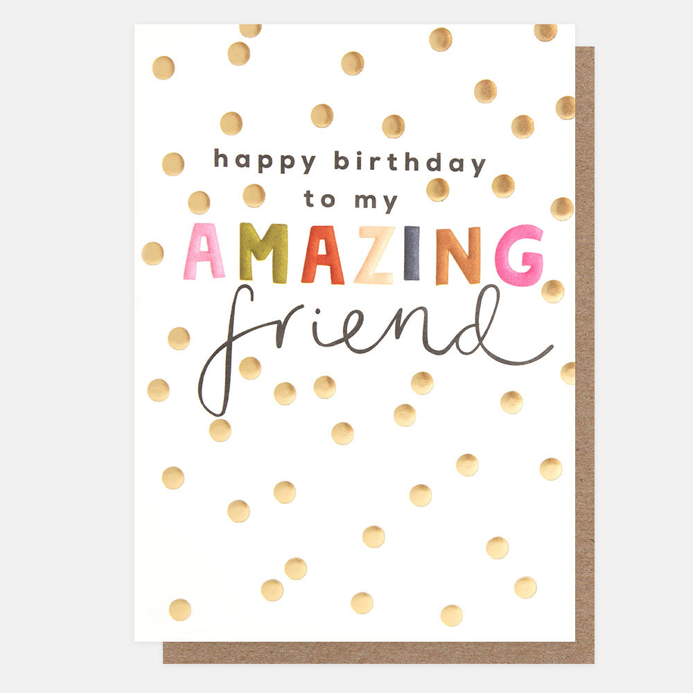 SUN011-Caroline G-Happy Birthday To My Amazing Friend Gold Spot-Card-Sending Sunshine