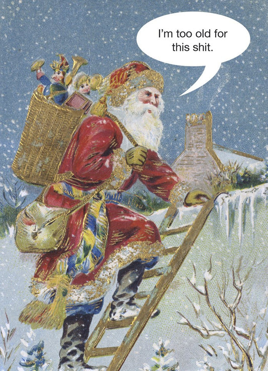 XKMKK2622-Kiss Me Kwik-Santa Too Old-Xmas Card-