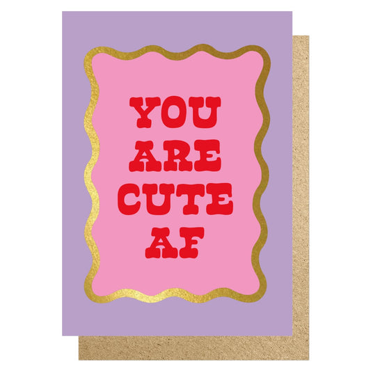 WVAL003-Lucky Ink-You Are Cute Af-Card-