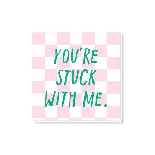 DAZST-Zoe Spry-You�Re Stuck With Me-Card-Dazed
