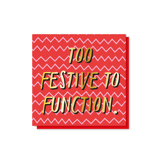 DAZX004-Zoe Spry-Too Festive To Function-Xmas Card-Dazed