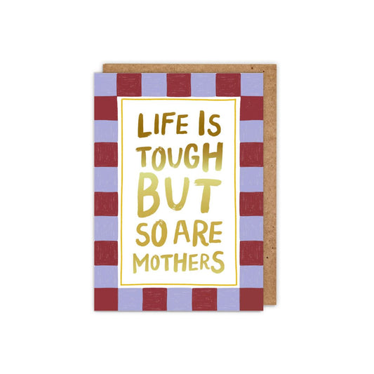 LMTM-Zoe Spry-Life Is Tough But So Are Mothers-Card-Loud Mouth