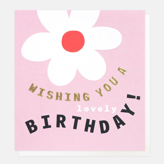 JFY012-Caroline G-Wishing You A Lovely Birthday Flower-Card-Just For You