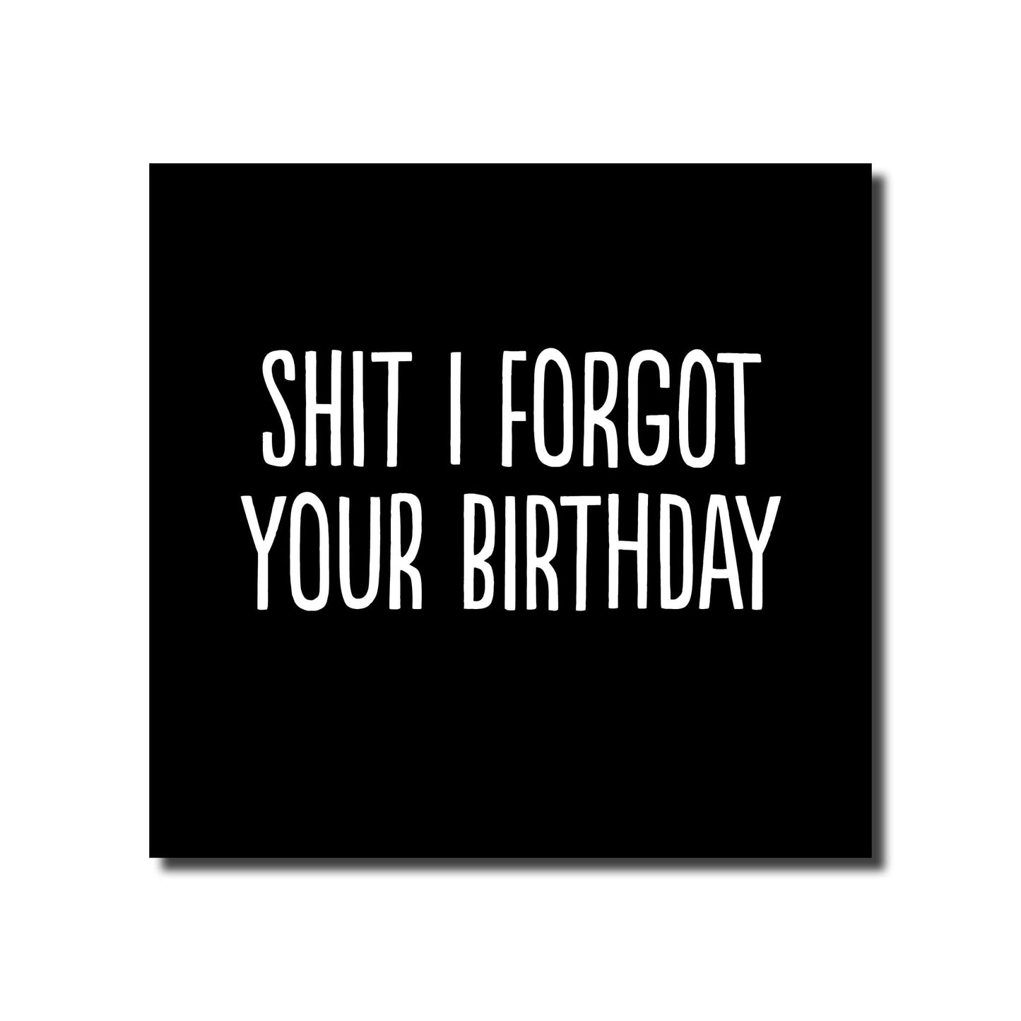 BF070-Buddy Fernandez-Shit I Forgot Your Birthday-Card-Honesty Range