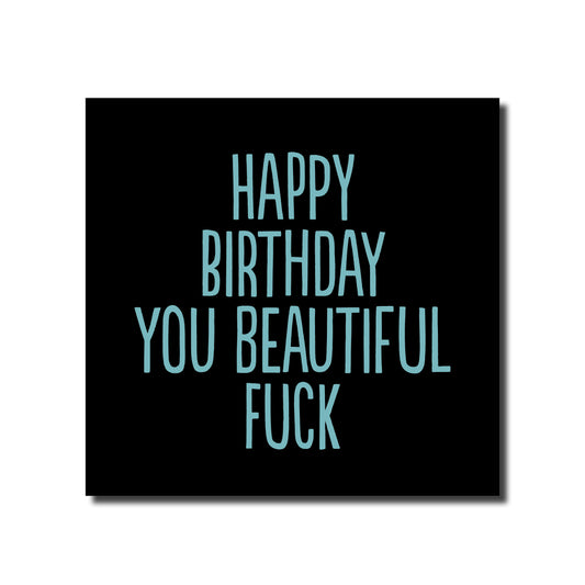 BF209-Buddy Fernandez-Happy Birthday You Beautiful Fuck-Card-Honesty Range