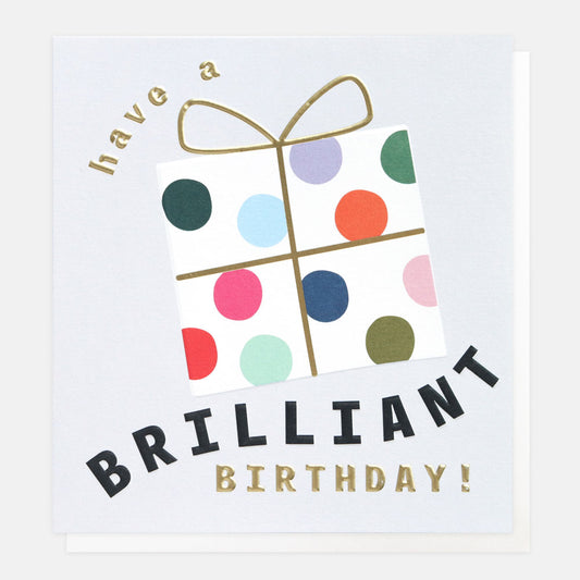 JFY010-Caroline G-Have A Brilliant Birthday Present-Card-Just For You