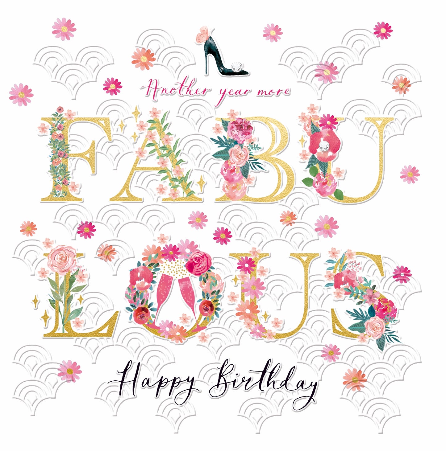 499869-Woodmansterne-Another Year More Fabulous Happy Birthday-Card-Espoir